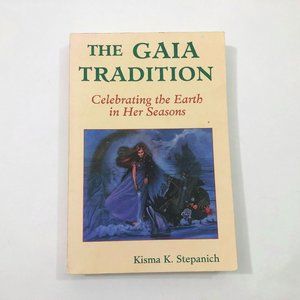 The Gaia Tradition: Celebrating the Earth in Her Seasons First Edition 1991
